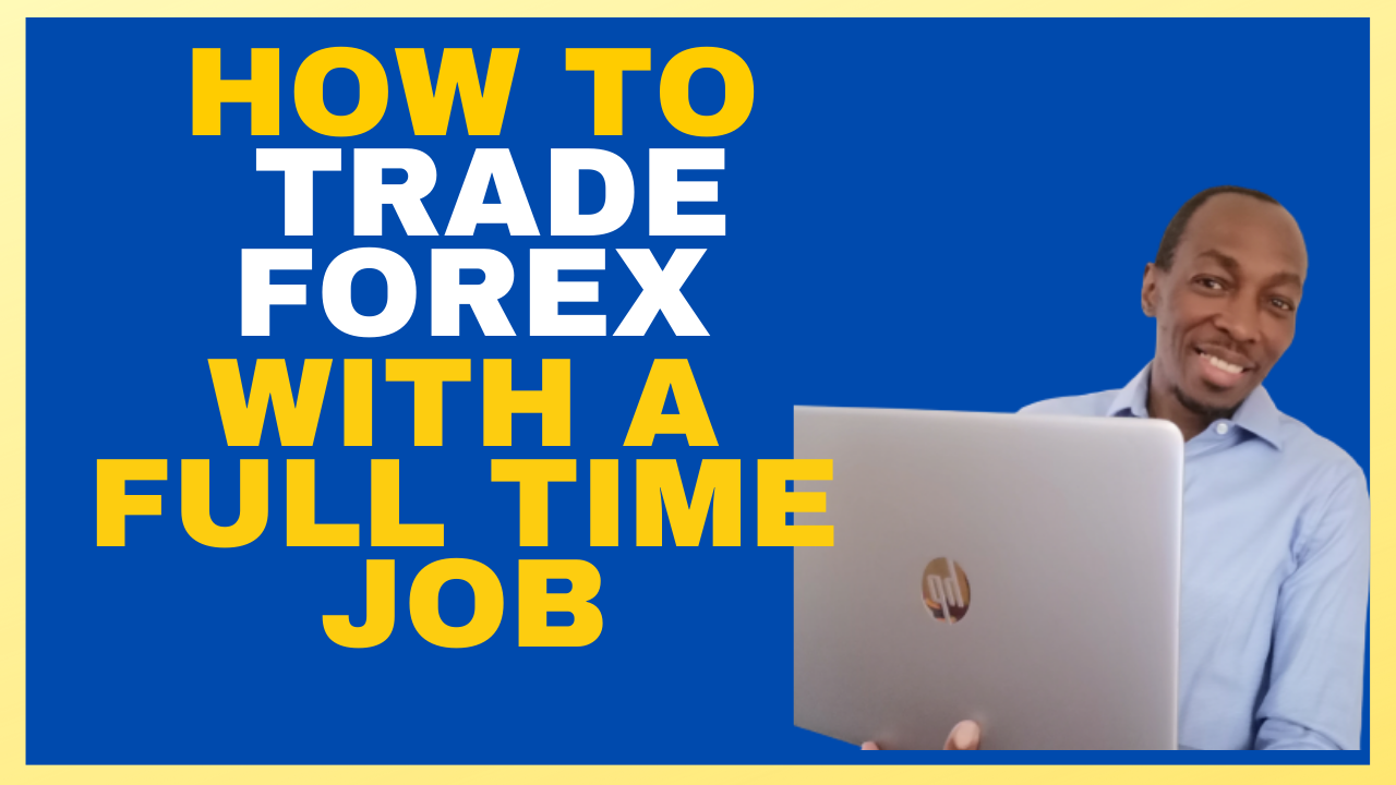 How To Trade Forex With A Full Time Job